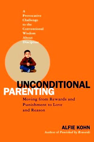 Alfie Kohn [2005] Unconditional Parenting